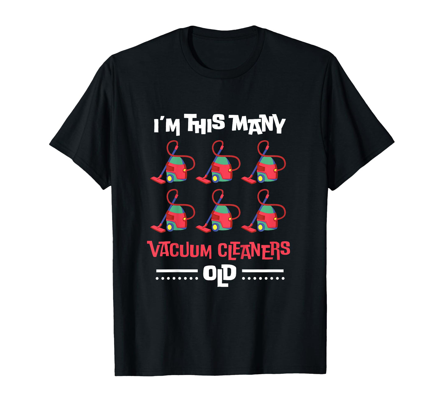 Kids I'm This Many Vacuum Cleaners Old - 6th Birthday 6 Years old T-Shirt