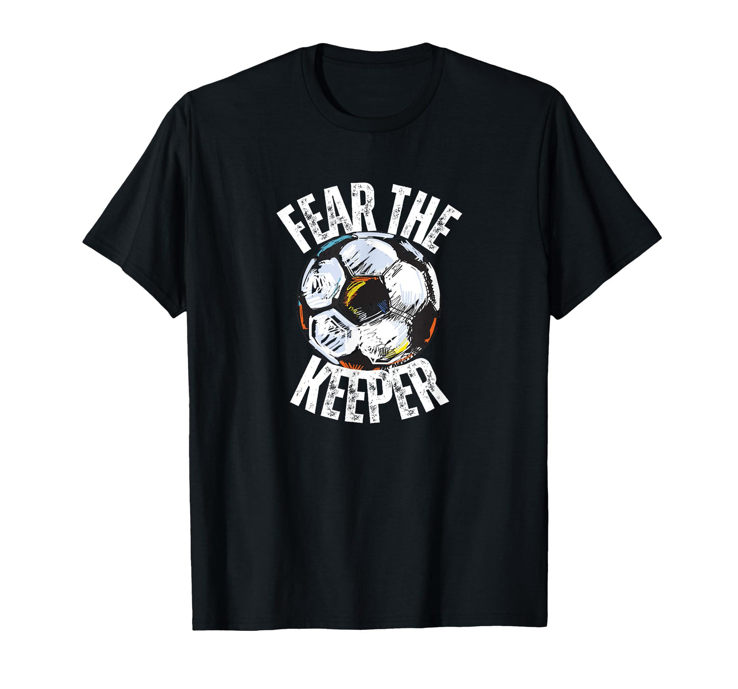 FEAR THE KEEPER GOALIE Soccer Futbol Footballer Game Graphic T-Shirt