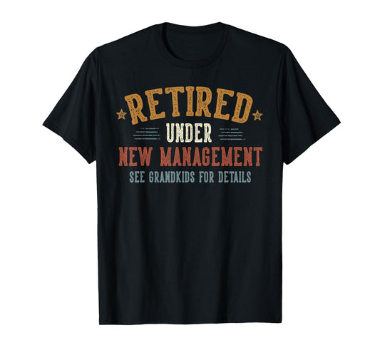 Retired Under New Management See Grandkids Grandpa Grandma T-Shirt