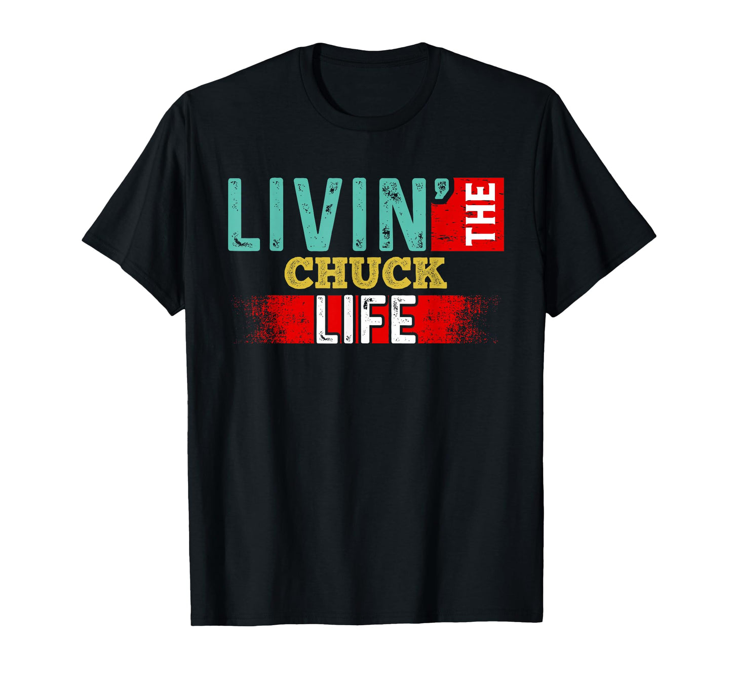Livin' The CHUCK Life T-Shirt Name CHUCK T-Shirt