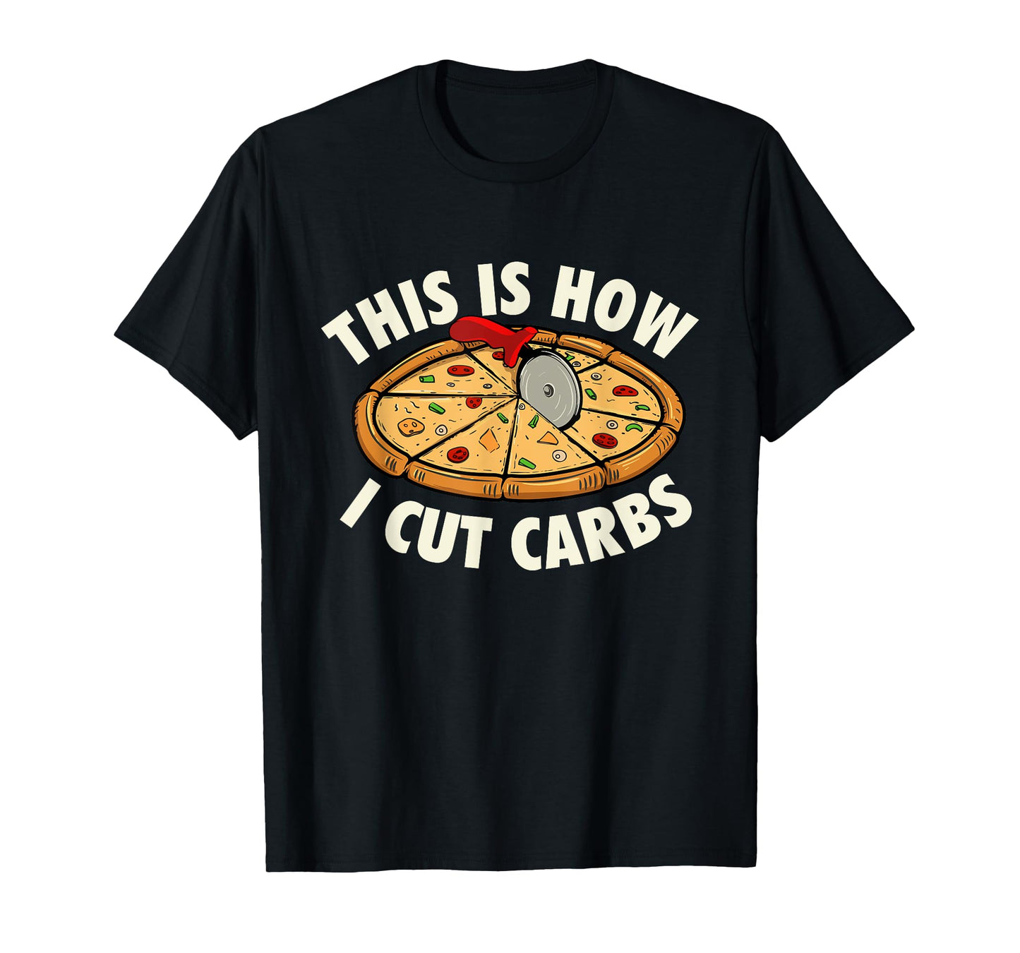 This Is How I Cut Carbs - Food Lover Pizza Baker T-Shirt