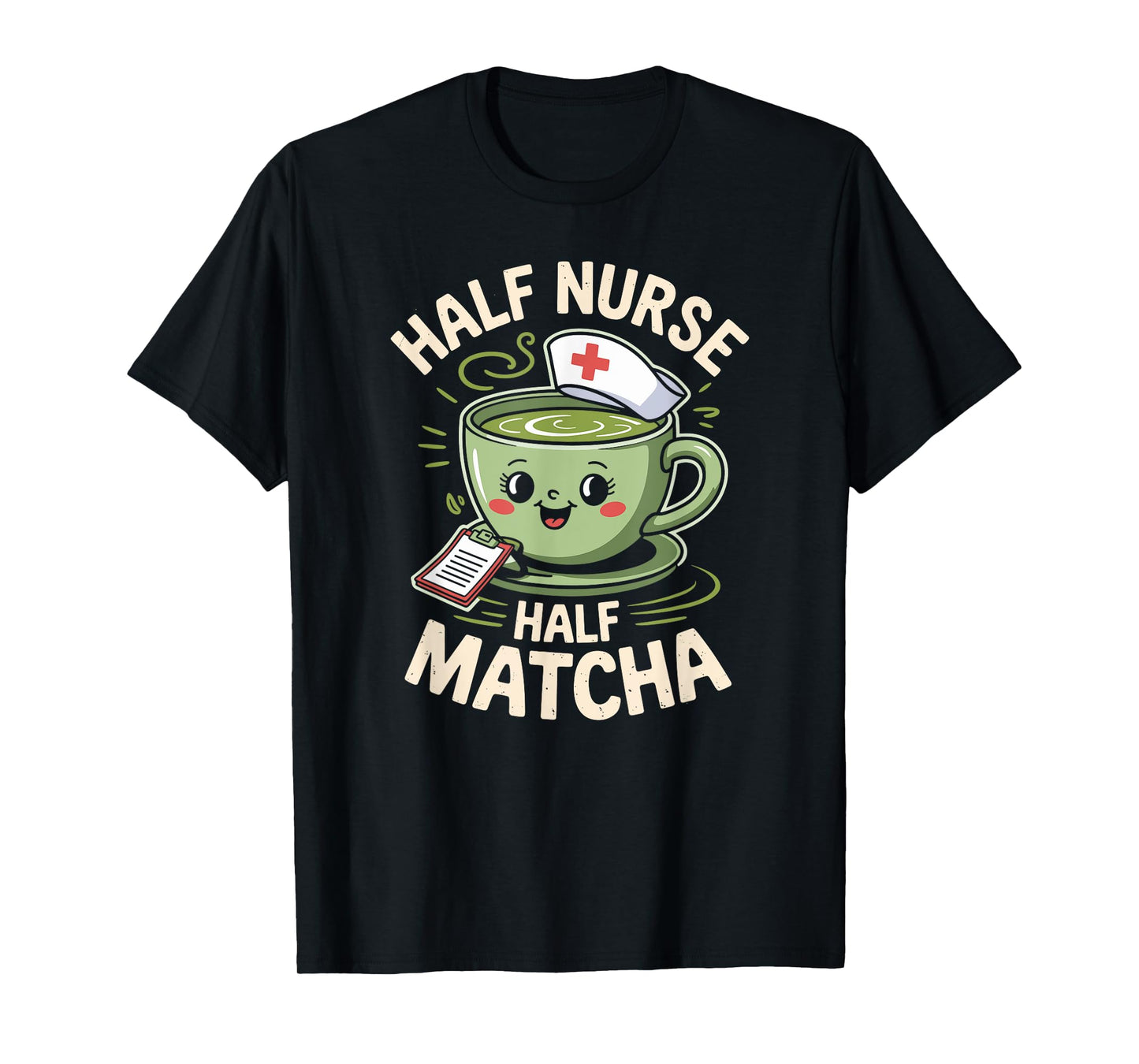 Half Nurse Half Matcha Green Tea Matcha T-Shirt