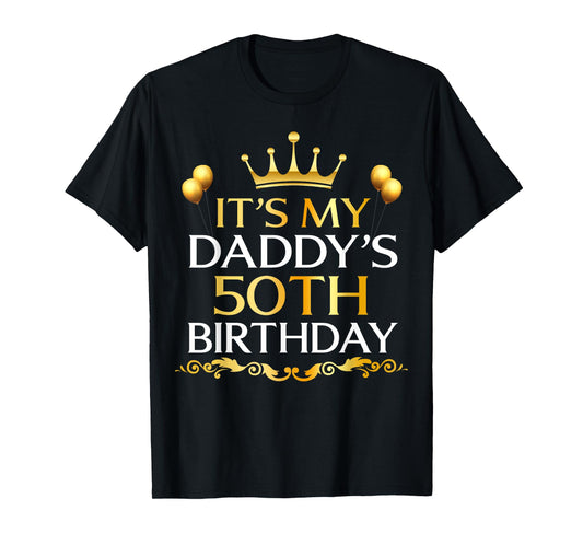 It's My Daddy's 50th Birthday Happy Birthday 50 Years Old T-Shirt