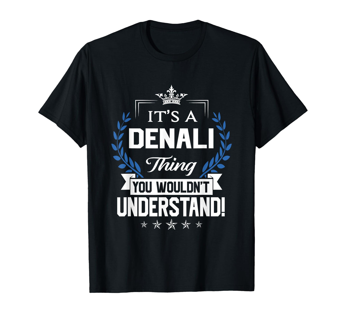 Denali Name - Denali Thing Name You Wouldn't Understand T-Shirt