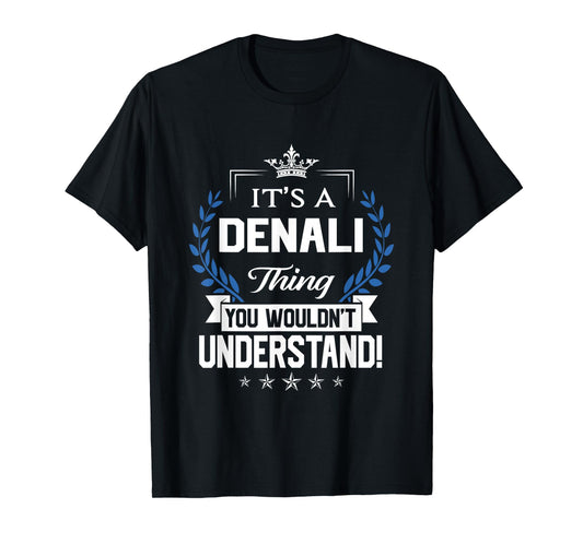 Denali Name - Denali Thing Name You Wouldn't Understand T-Shirt