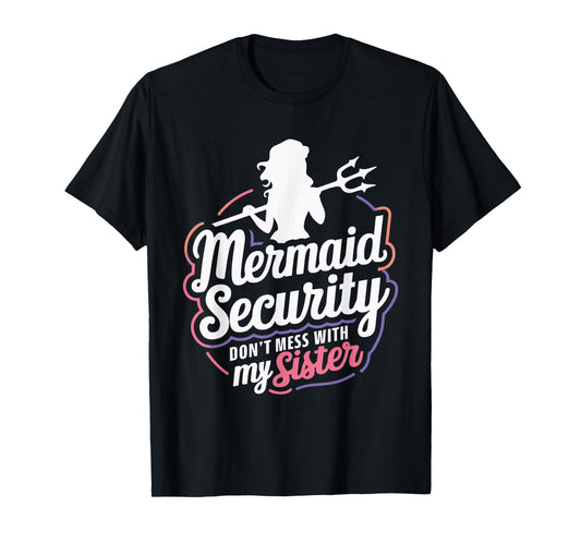 Mermaid Security Don't Mess With My Mermaid T-Shirt