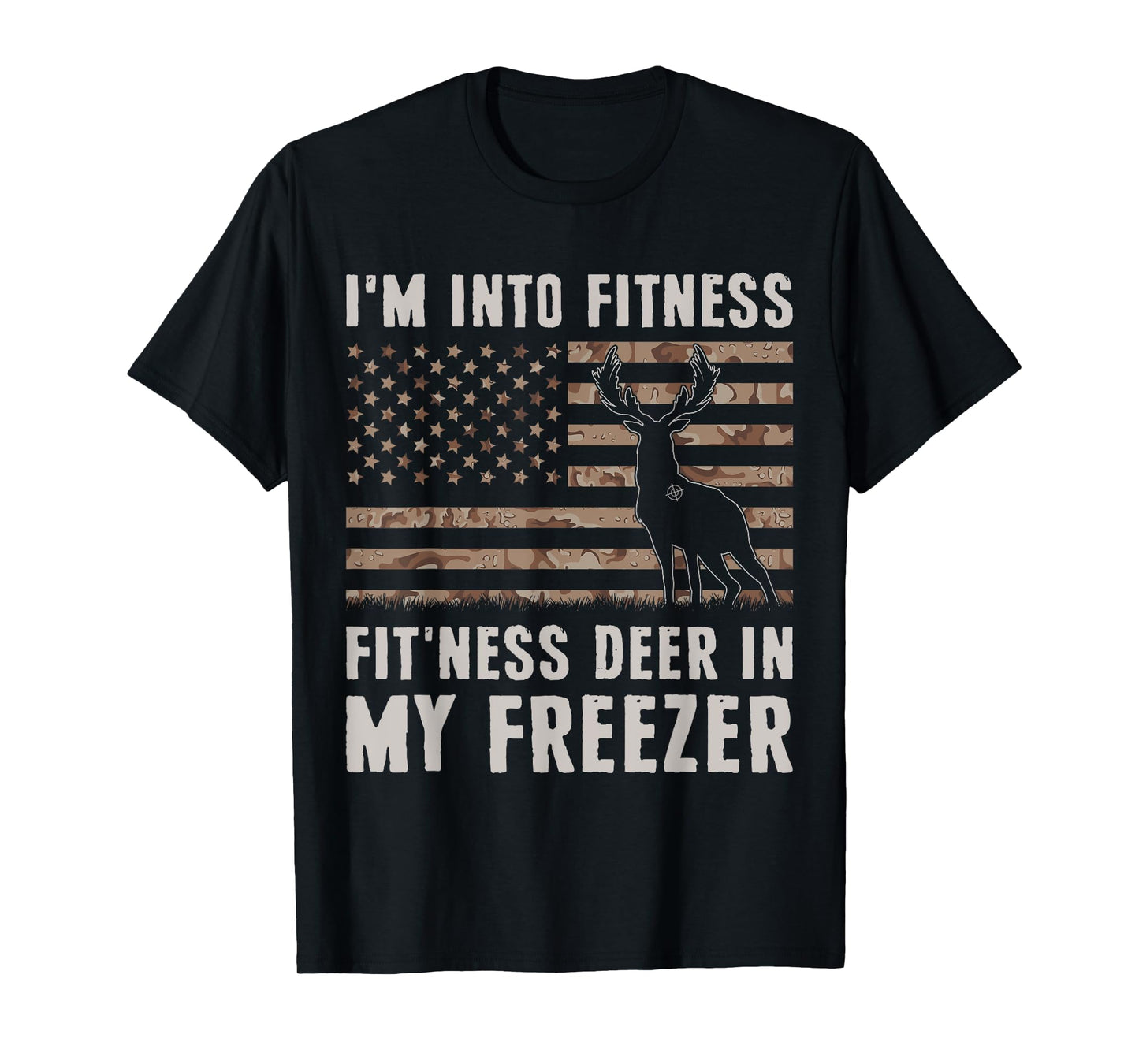 Deer Hunting I'm Into Fitness Fit'ness Deer In My Freezer T-Shirt