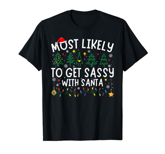 Most Likely To Get Sassy With Santa Matching Christmas T-Shirt