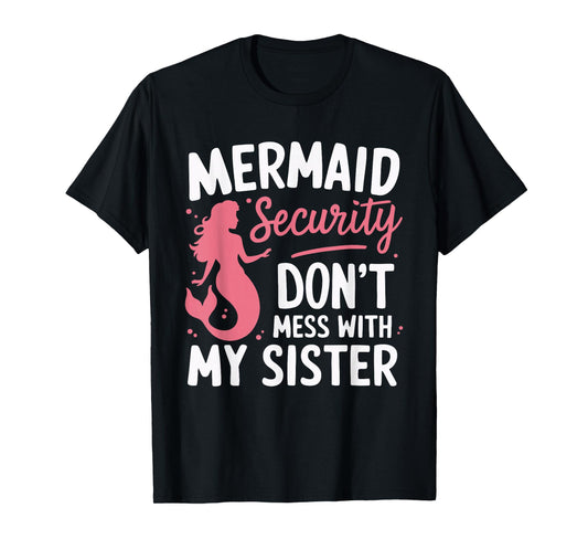 Mermaid Security Don't Mess With My Mermaid T-Shirt