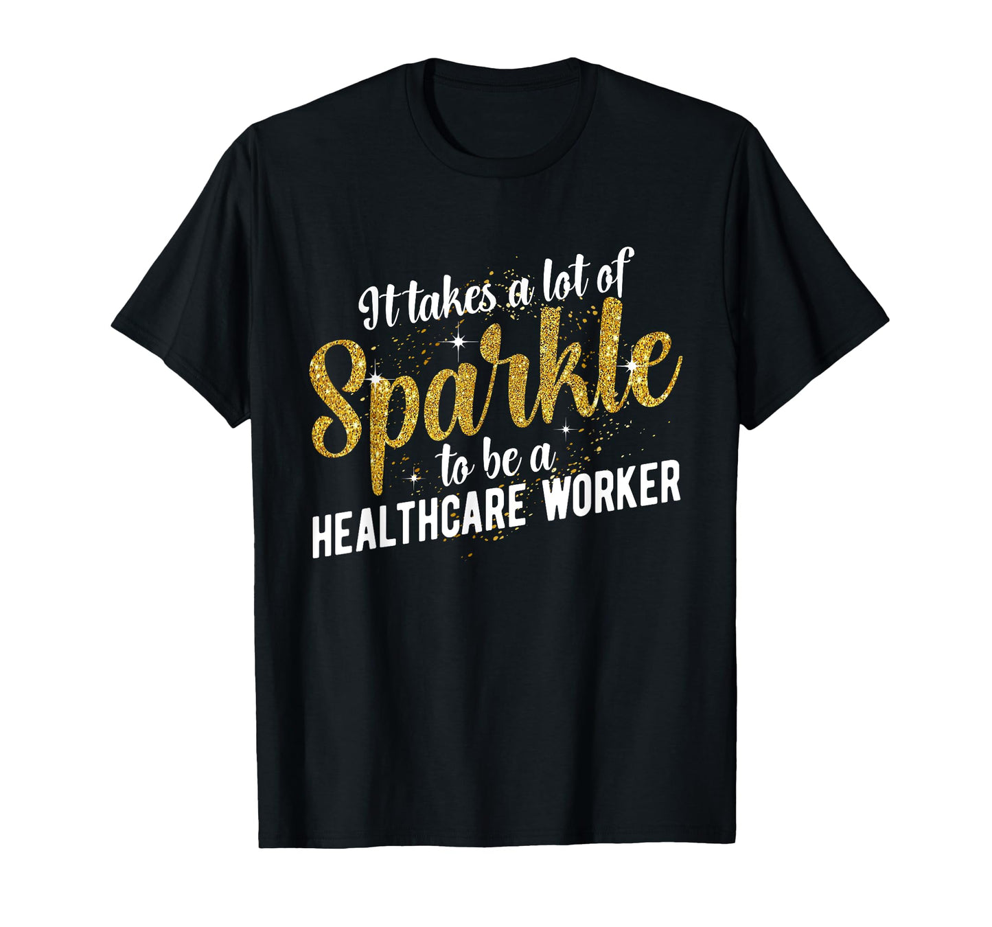 To Be A Healthcare Worker Healthcare Workers T-Shirt