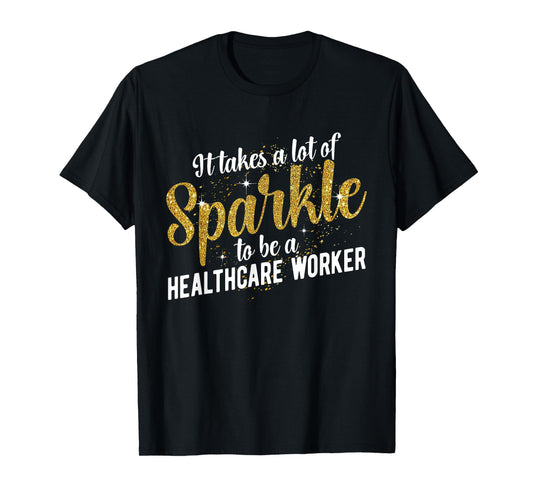 To Be A Healthcare Worker Healthcare Workers T-Shirt