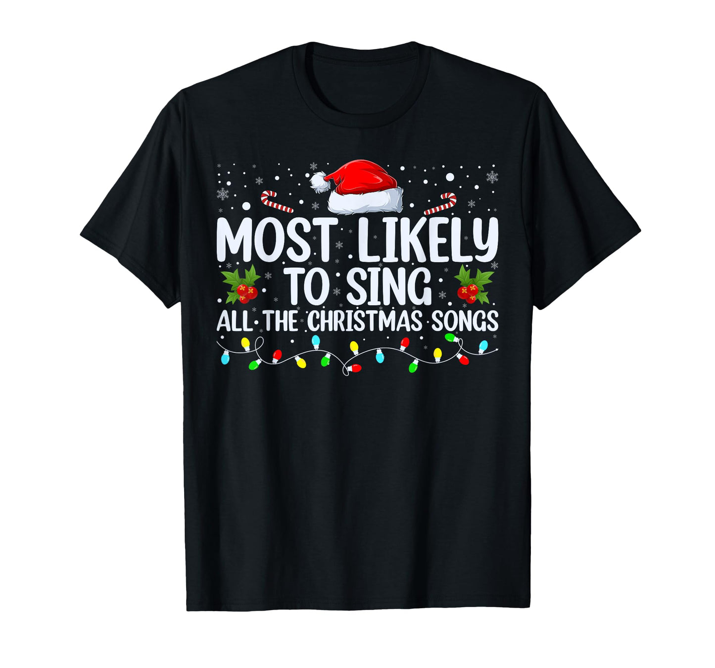 Most Likely To Sing All The Christmas Songs Family Matching T-Shirt