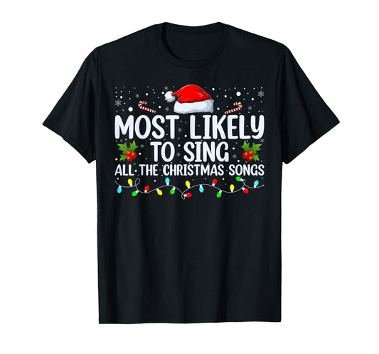Most Likely To Sing All The Christmas Songs Family Matching T-Shirt