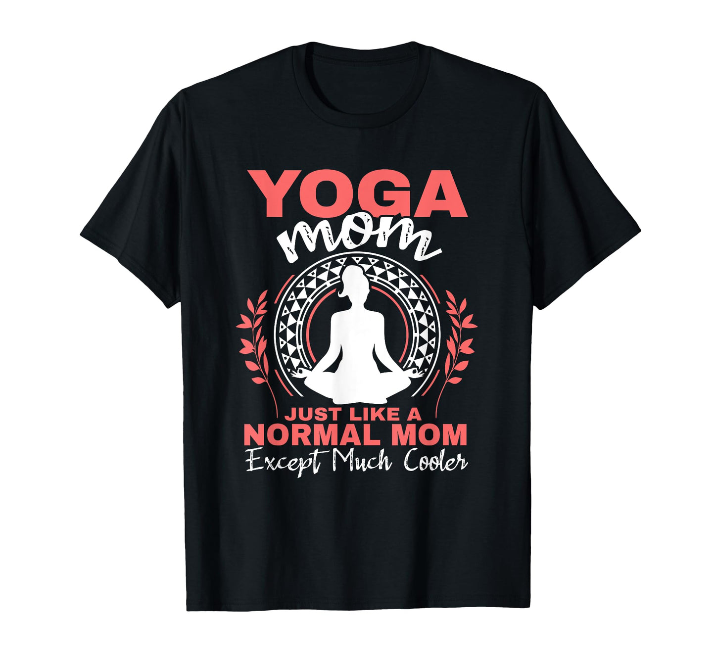 Yoga Mom Spirituality Mother's Day Meditation Women T-Shirt