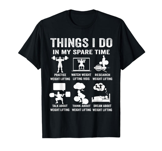 Things I do in my spare time hobby weight lifting lover T-Shirt
