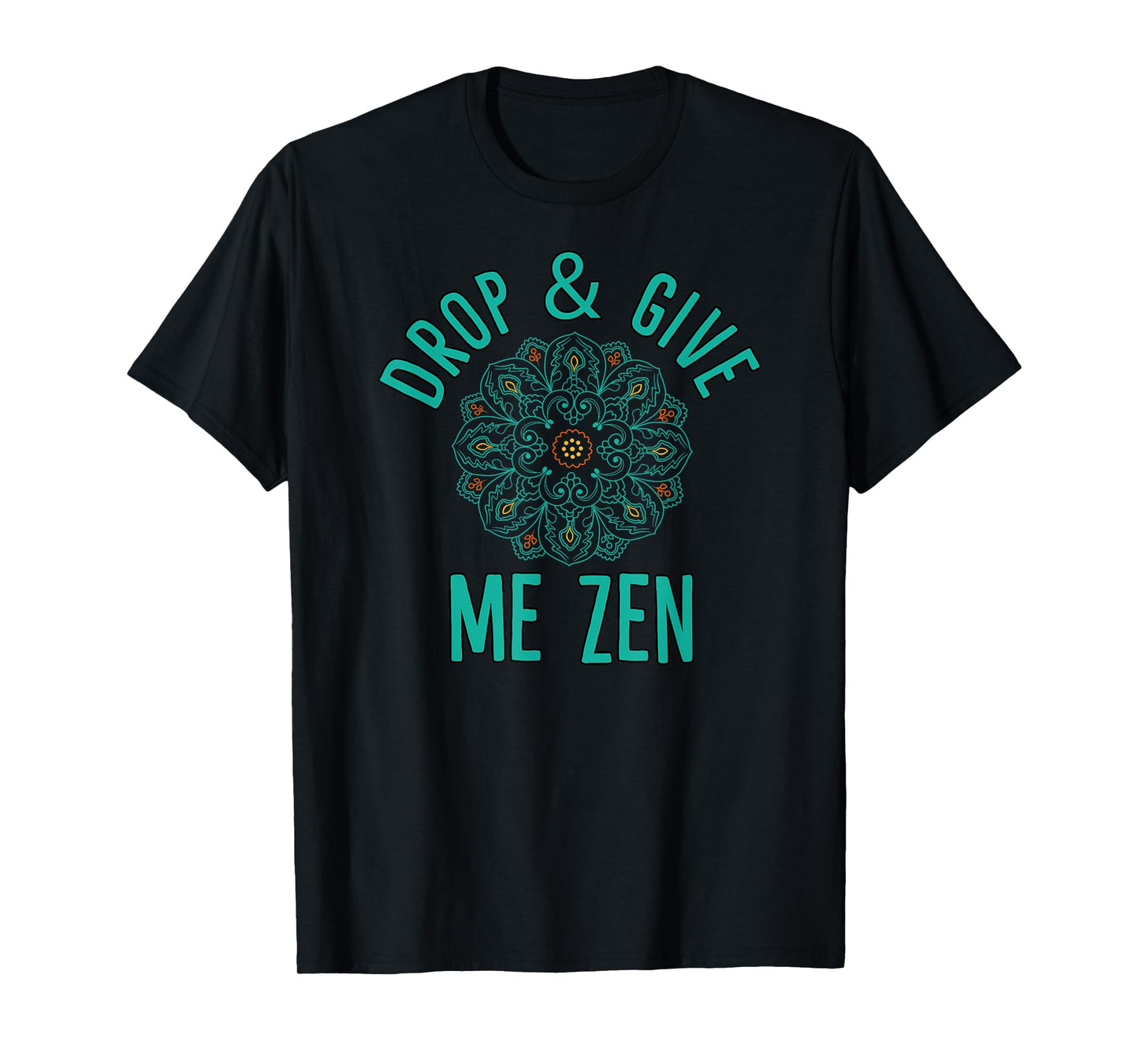 Drop And Give Me Zen Yoga T-Shirt T-Shirt