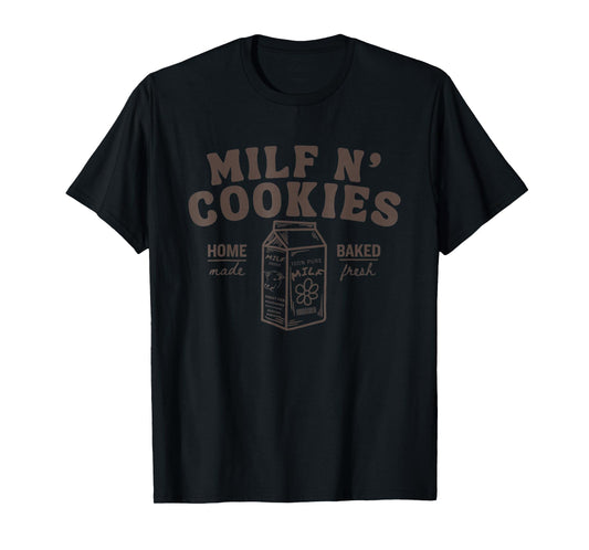 Milf N' Cookies Stay At Home Milf Funny Milf Mom Mama Milf T-Shirt