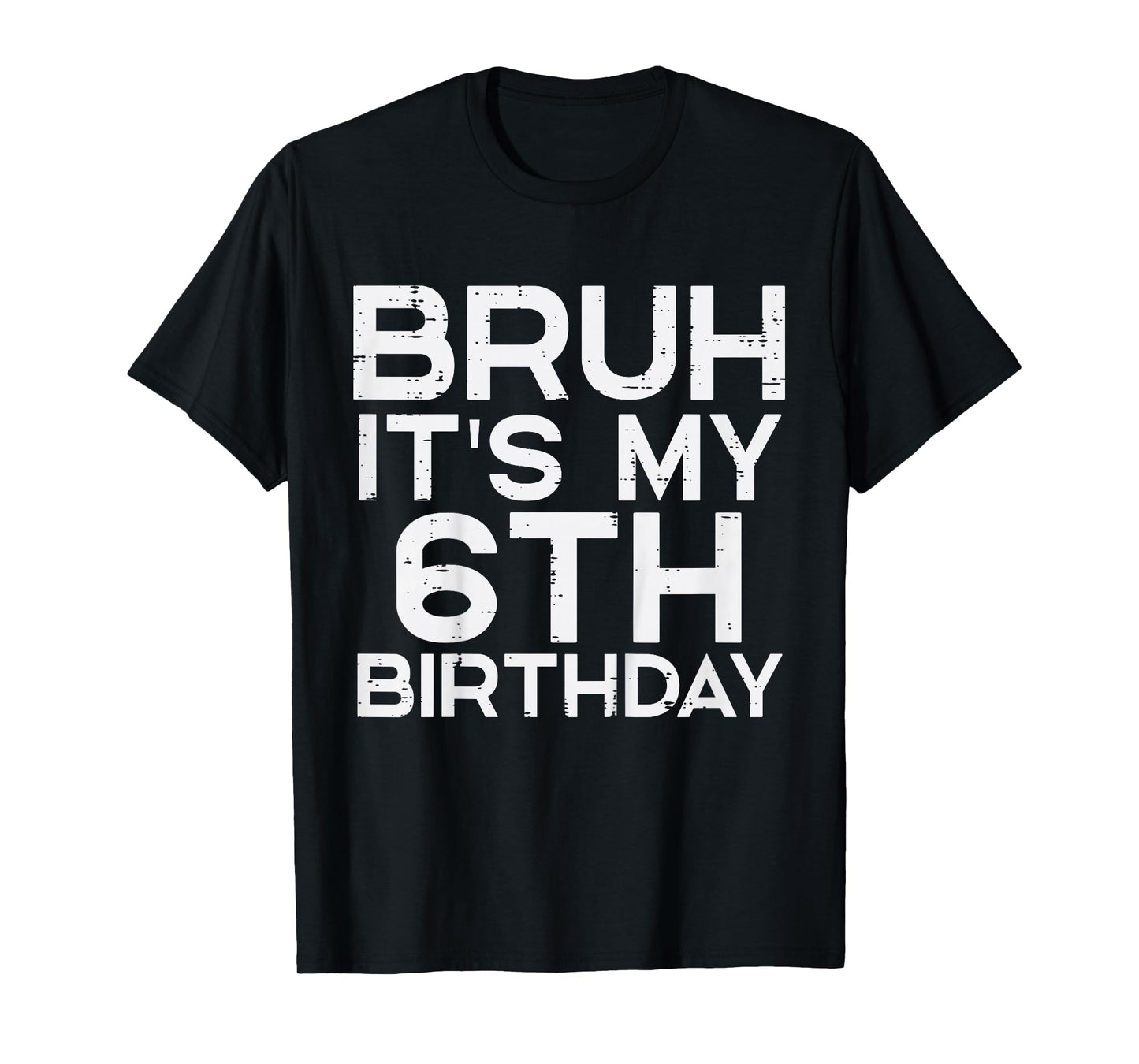 Kids Bruh Its My 6th Birthday 6 Year Old Bday Meme Boys Girls Kid T-Shirt