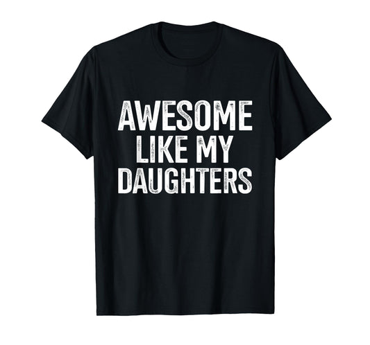 Awesome like my daughters for fathers day birthday christmas T-Shirt