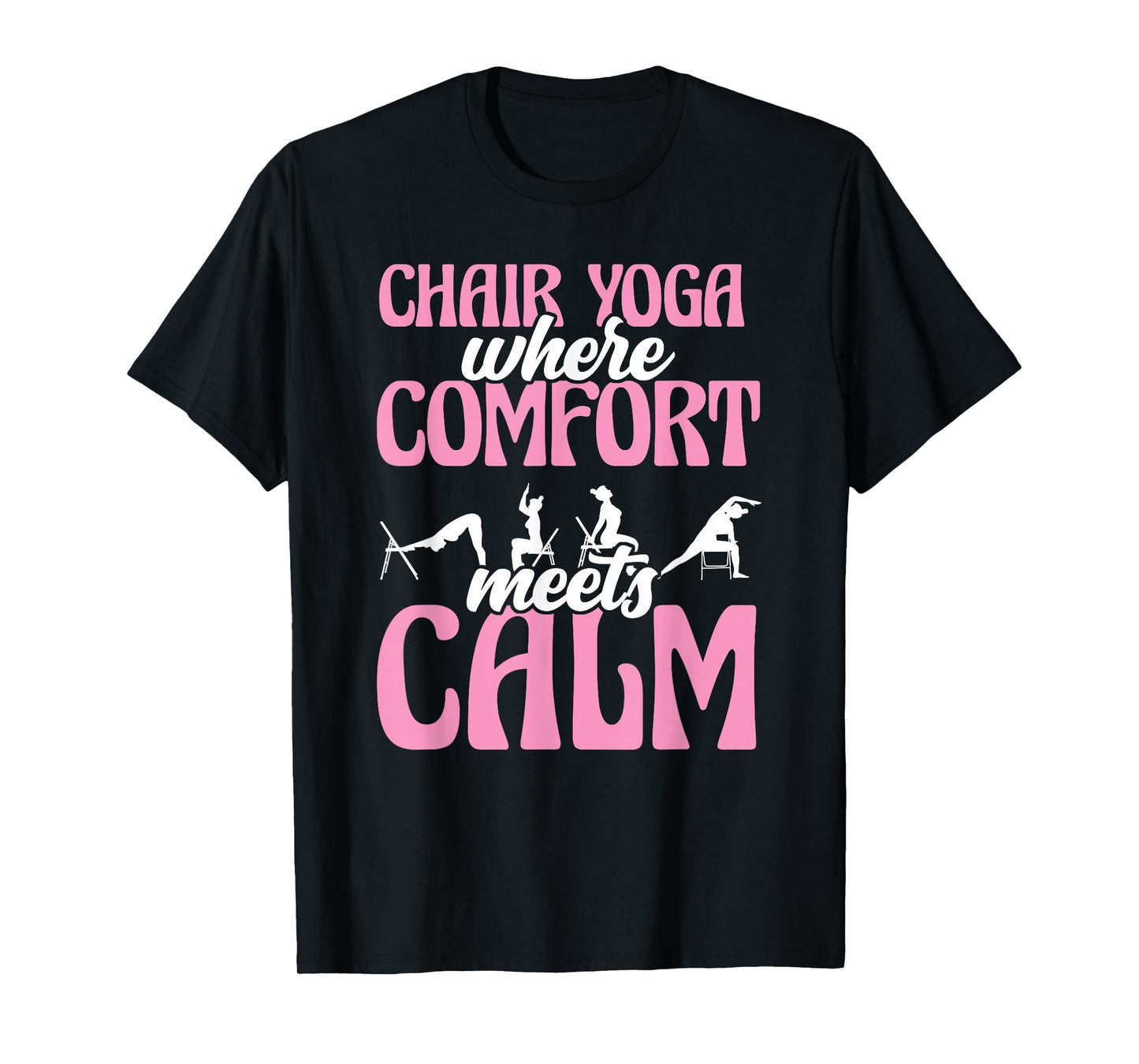 Chair Yoga Where Comfort Meets Calm T-Shirt