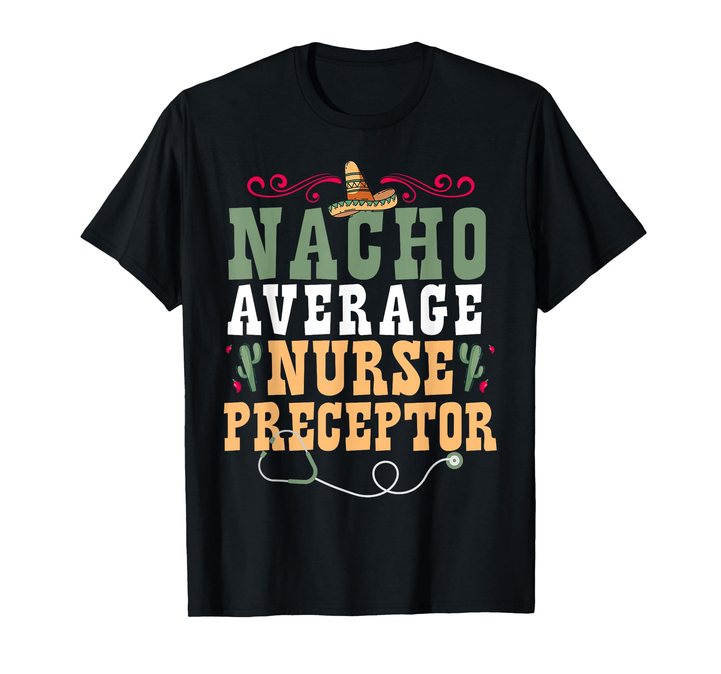 Nacho Average Nurse Preceptor T-Shirt