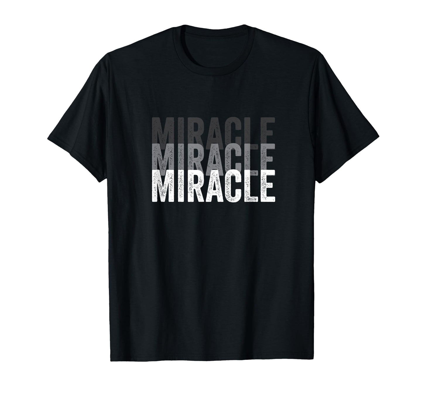 Miracle A Tee That Says Miracle for Men and Women T-Shirt