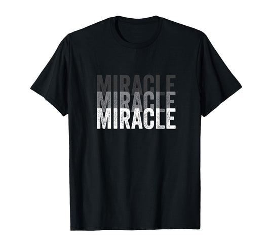Miracle A Tee That Says Miracle for Men and Women T-Shirt