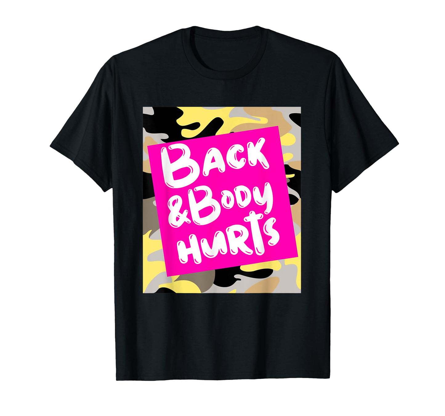 Back & Body Hurts Yellow Camouflage Funny Meme, Parody Gym T-Shirt