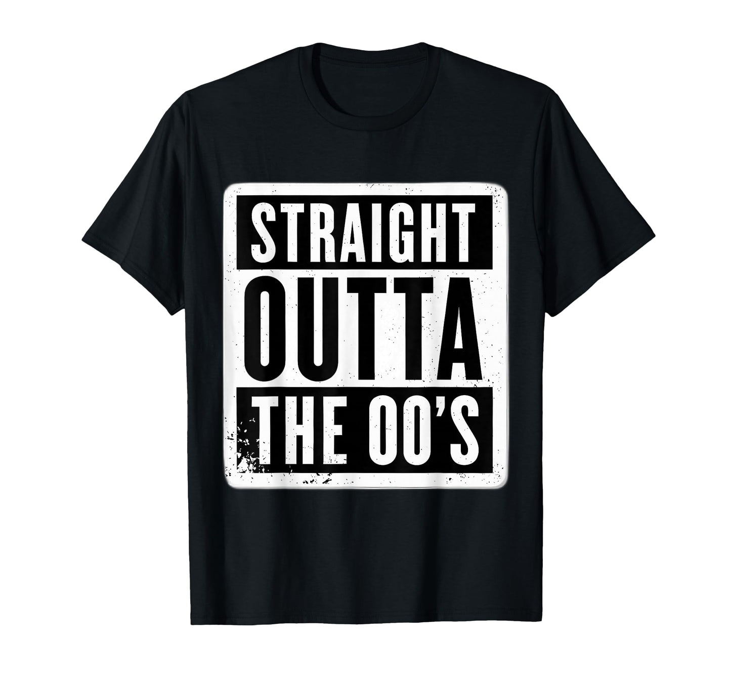 Straight Outta The 00's 2000's Born Birthday Men Women B-day T-Shirt