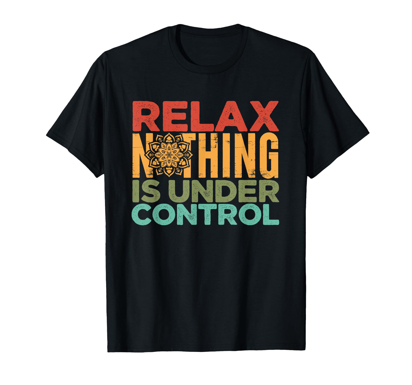 Relax Nothing Is Under Control | Buddhism Meditation T-Shirt