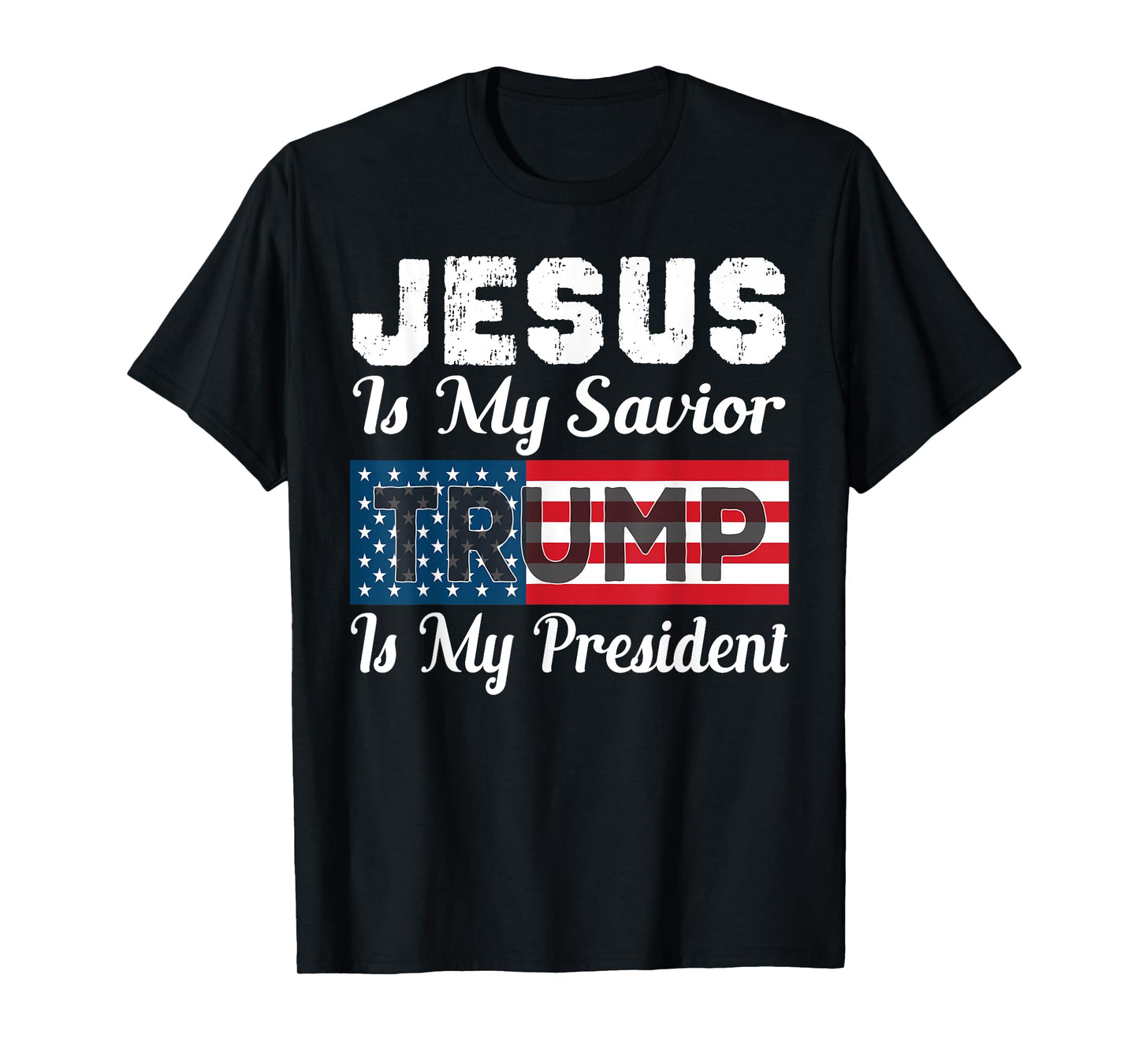 Jesus Is My Savior Trump Is My President Shirt T-Shirt