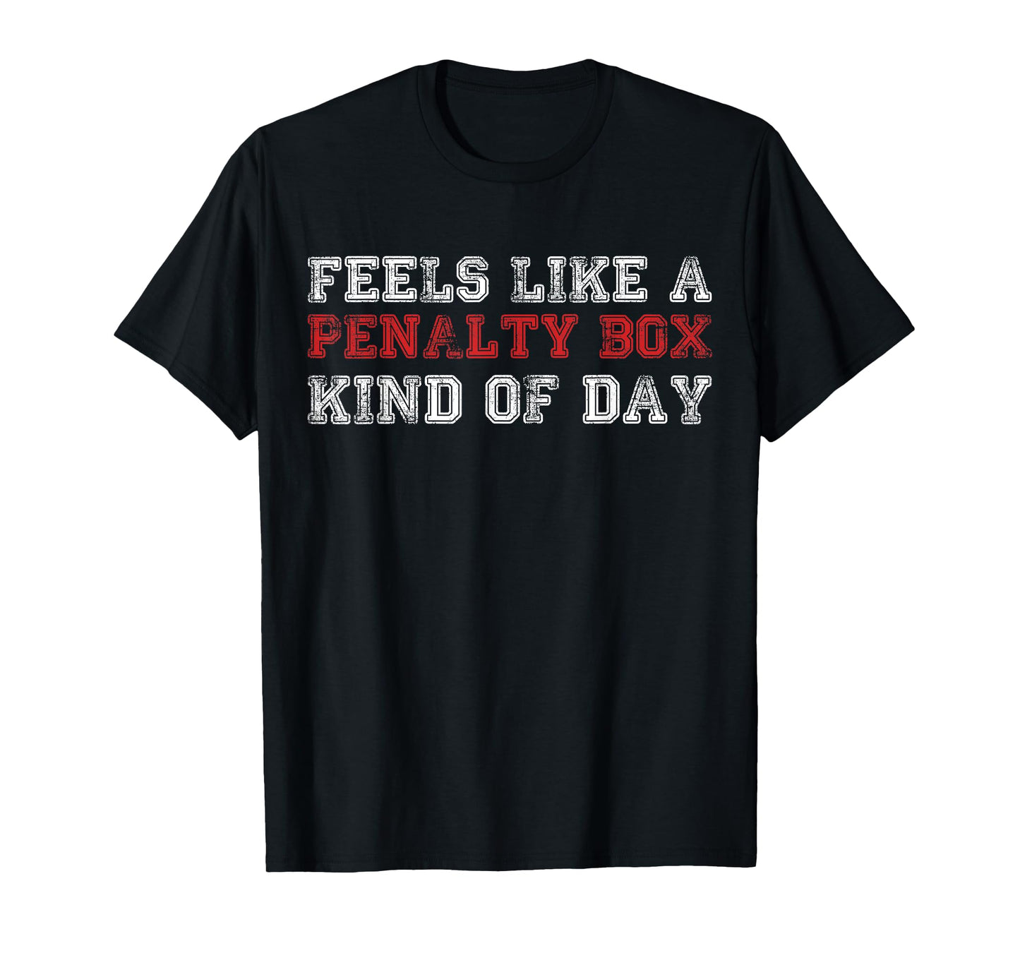Funny Hockey Feels Like a Penalty Box Day Hockey Player T-Shirt