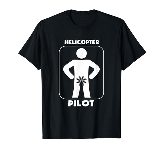 Funny Helicopter Pilot Raunchy Shirts Adult Humor Dirty Tee T-Shirt