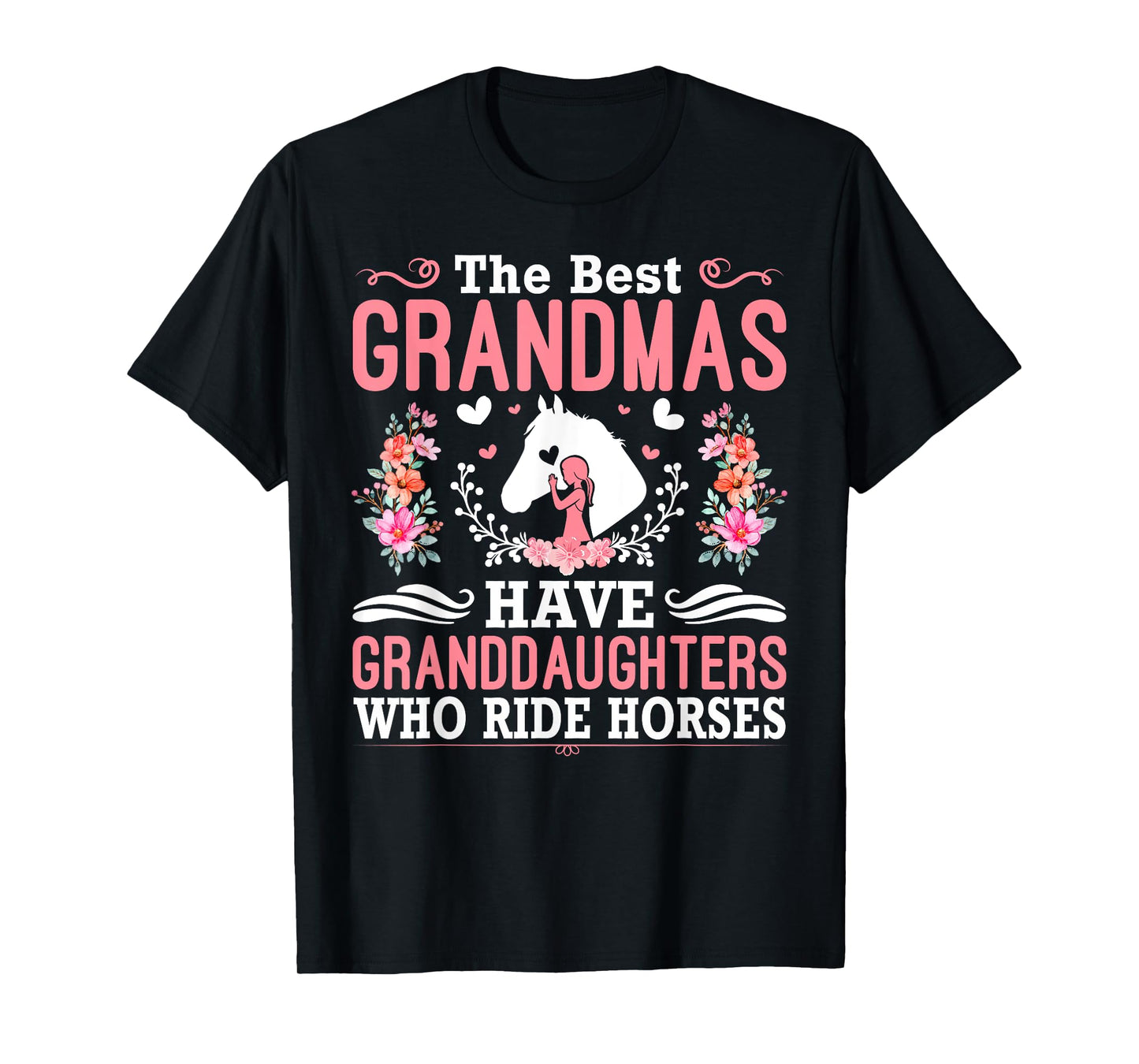 The Best Grandmas Have Granddaughters Who Ride Horses T-Shirt