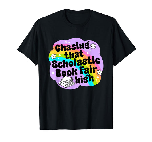 Chasing That Scholastic Book Fair High Funny Book Lovers T-Shirt