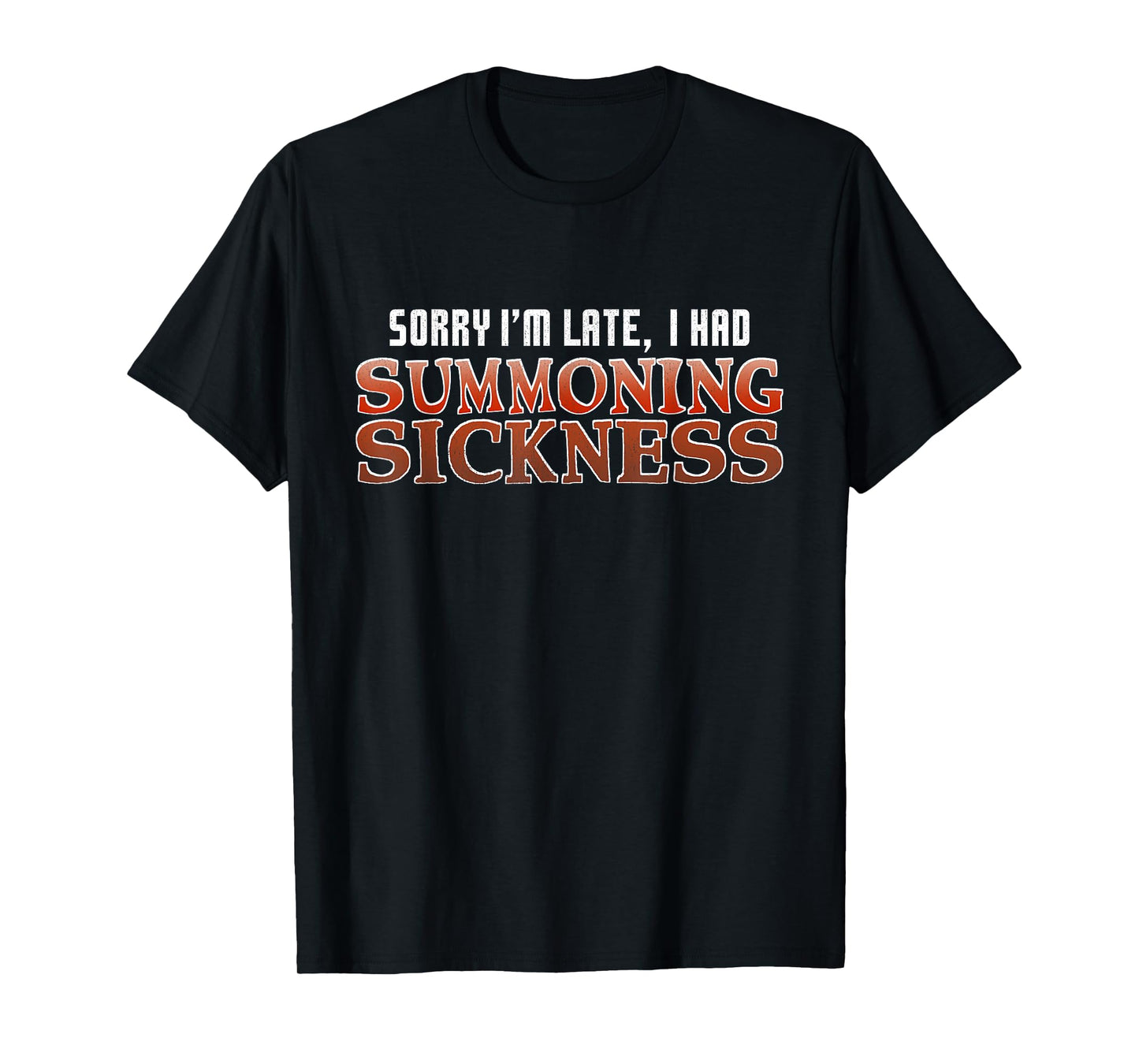 Sorry I'm Late I Had Summoning Sickness Funny Magic RPG Game T-Shirt