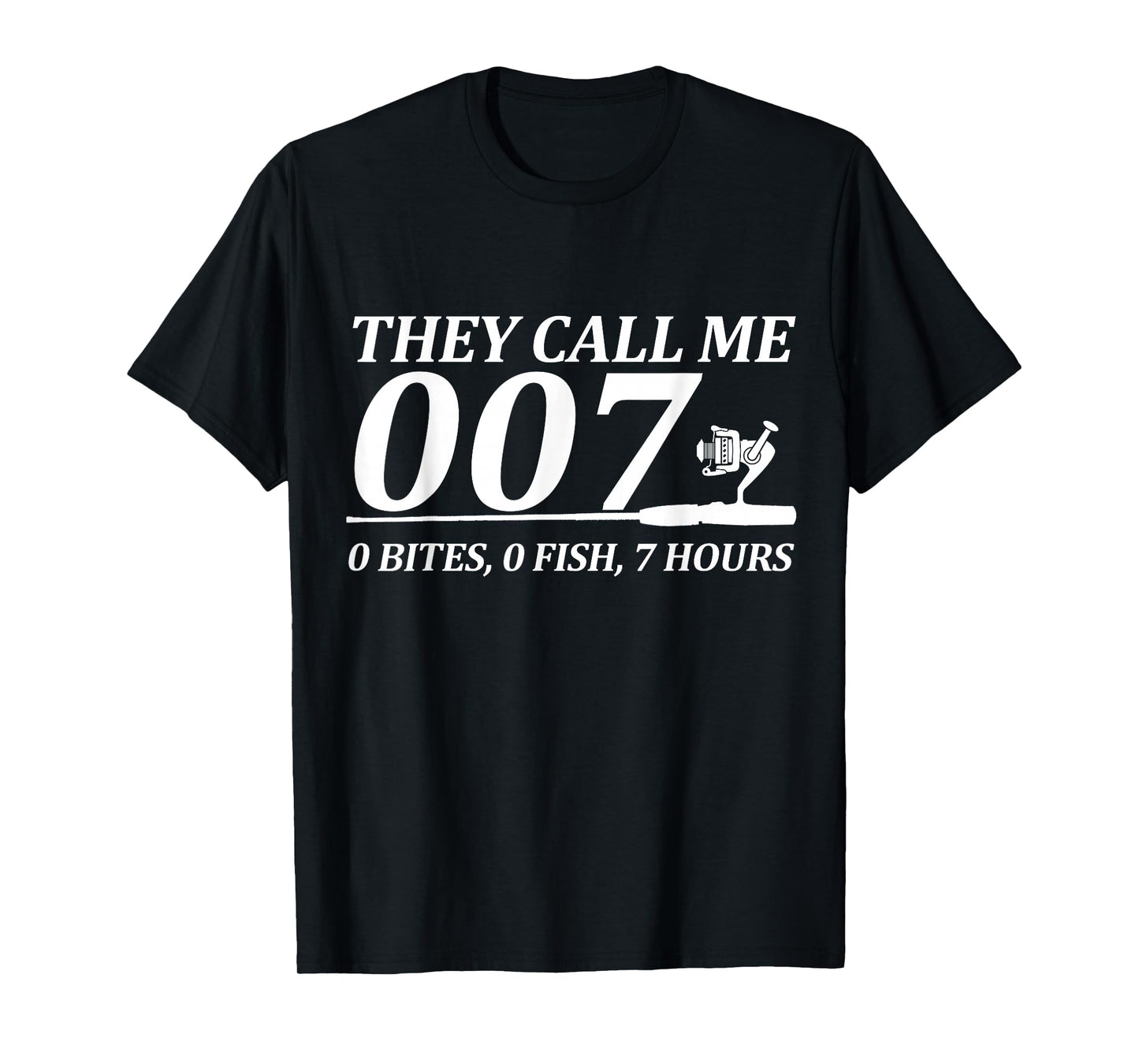 Funny 007 Fishing Joke โ 0 Bites 0 Fish 7 Hours Humor T-Shirt