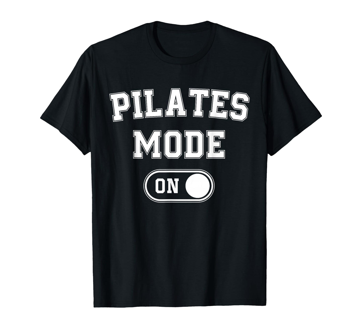 Pilates Mode On Funny Instructor Gift Yoga Fitness Lover T-Shirt