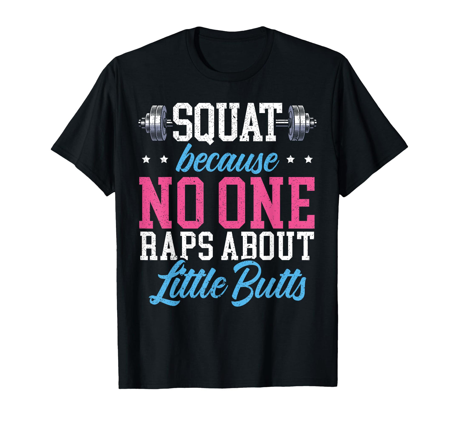 Squat Because No One Raps About Little Butts Gift Raps T-Shirt