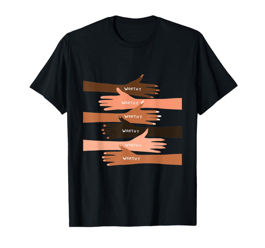 You Are Worthy T-Shirt