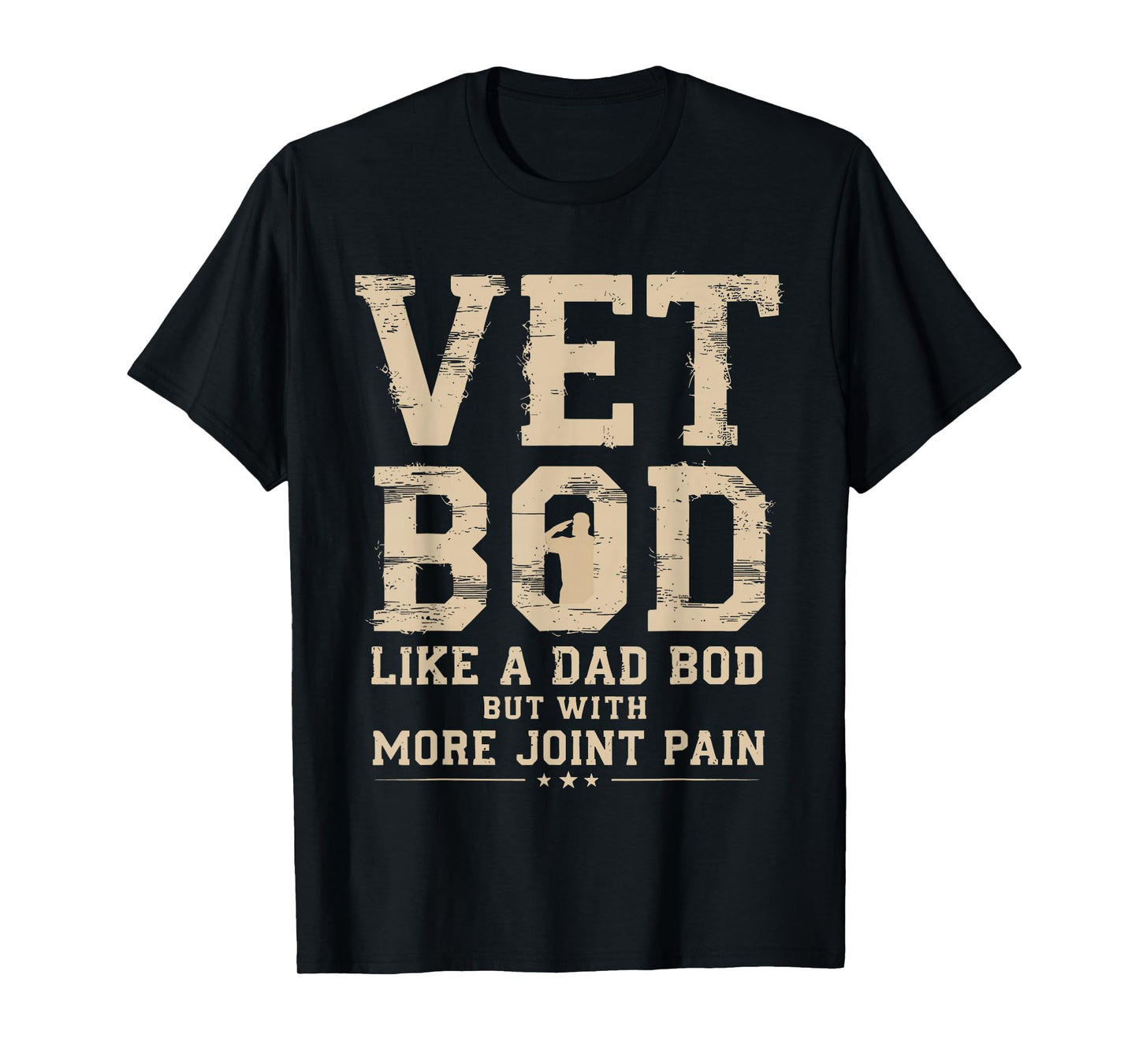 Vet BOD Like A Dad Bob But with More Join Pain Military Vet T-Shirt