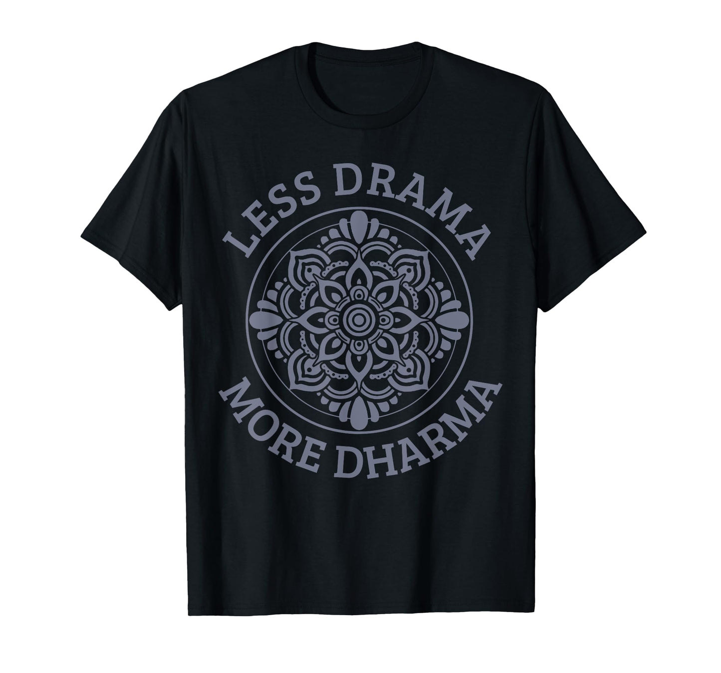Less Drama More Dharma Yoga Buddhism Spiritual Gift T-Shirt
