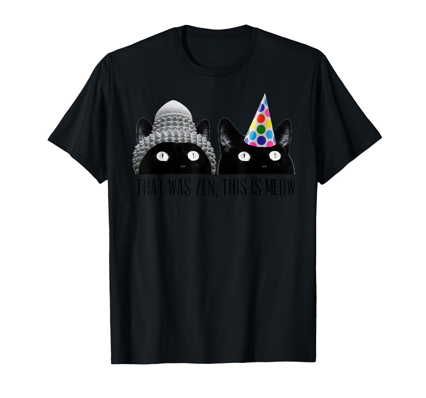 That Was Zen, This Is Meow Cat Kitten Buddha Funny T-Shirt T-Shirt for Men Women Girls Kids