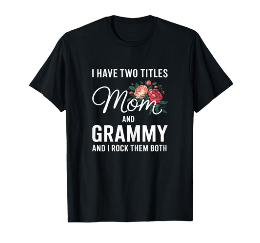 I Have Two Titles Mom And Grammy Shirt Women Mothers Day T-Shirt