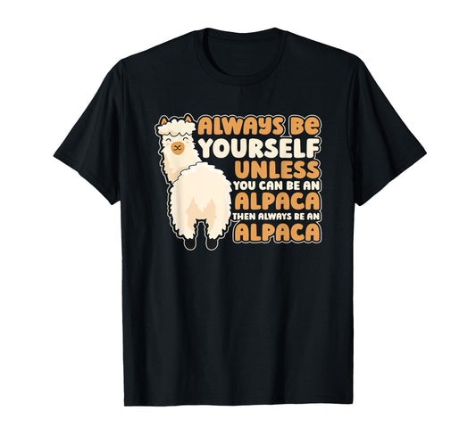 Always Be Yourself Unless You Can Be An Alpaca Llama Alpaca T-Shirt