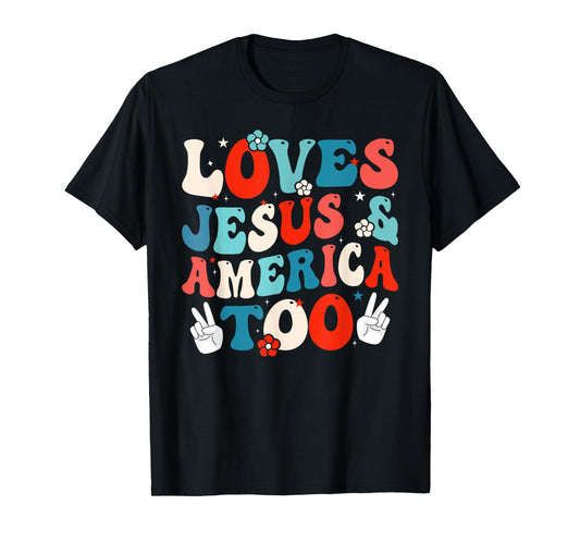 Loves Jesus and America Too Groovy 4th of July God Christian T-Shirt