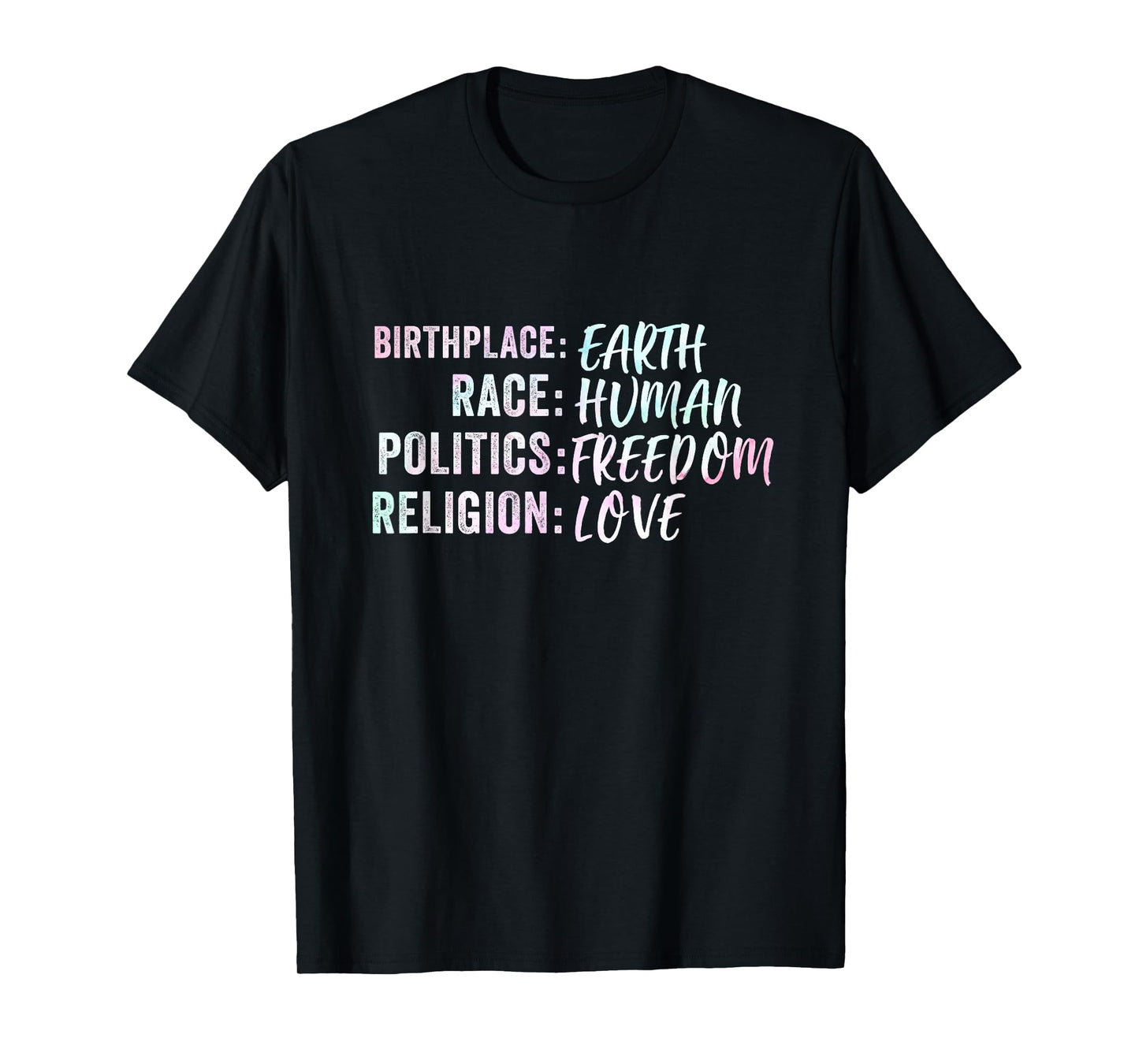 Birthplace Earth Race Human Politics Freedom Religion Love T-Shirt