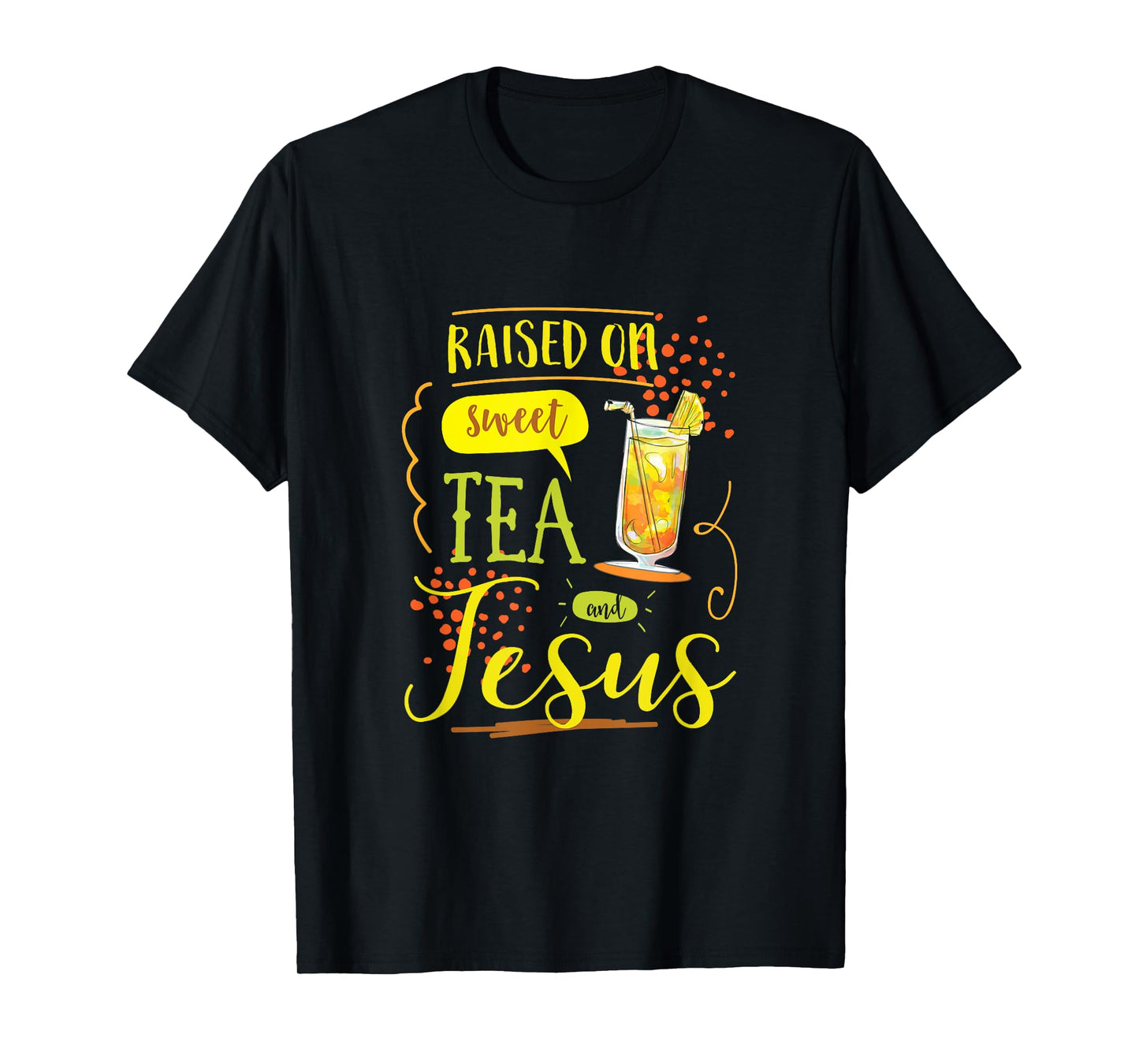 Raised On Sweet Tea And Jesus T-Shirt T-Shirt