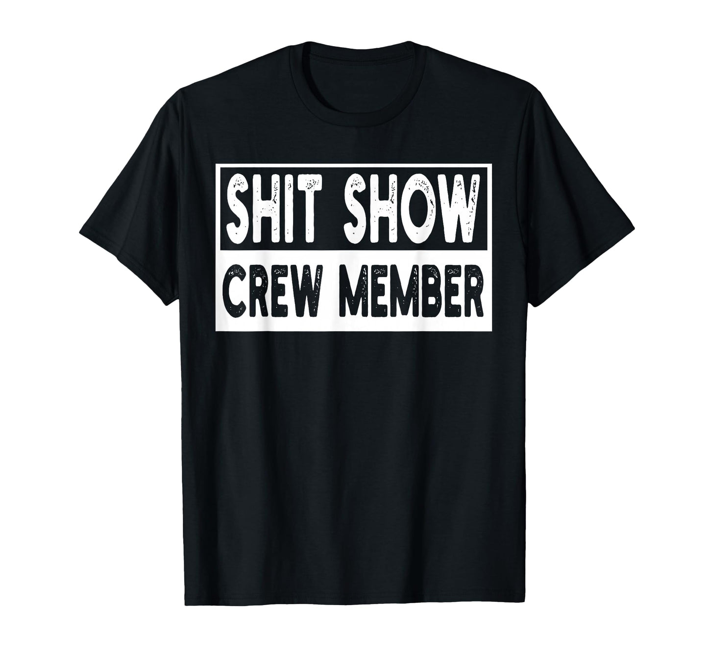 Shit Show Crew Member Funny Employees Friends Family Gifts T-Shirt