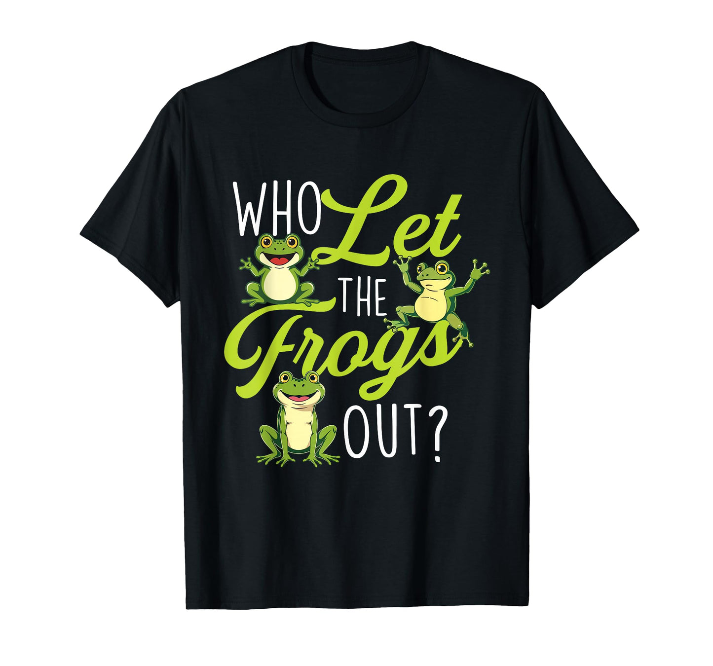 Who Let The Frogs Out - Amphibian Lover Frog Owner T-Shirt